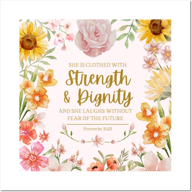 She Is Clothed With Strength And Dignity - Proverbs 31:25 Bible Verse Wall Art by Heavenly Heritage